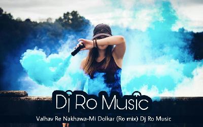 Valhav Re Nakhawa-Mi Dolkar (Ro mix) Dj Ro Music